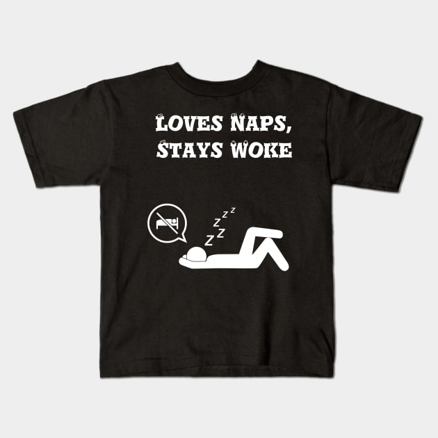 Loves naps, stays woke Kids T-Shirt by Six Gatsby